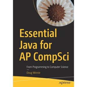 Essential Java for AP Compsci - by  Doug Winnie (Paperback) - 1 of 1