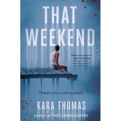 That Weekend - by  Kara Thomas (Hardcover)