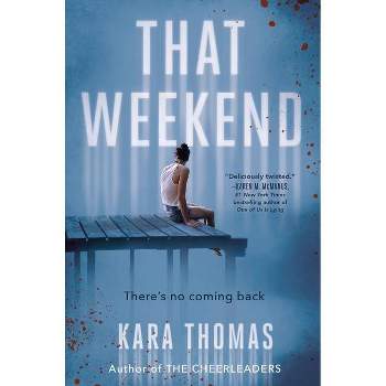 That Weekend - by Kara Thomas