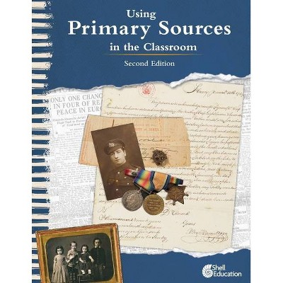 Using Primary Sources in the Classroom, 2nd Edition - (Professional Resources) by  Kathleen Vest (Paperback)