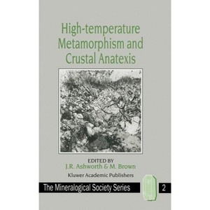 High-Temperature Metamorphism and Crustal Anatexis - (Mineralogical Society) by  J R Ashworth & M Brown (Hardcover) - 1 of 1