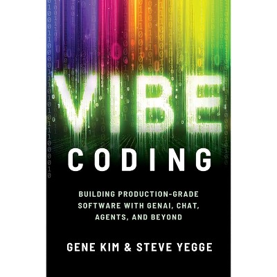 Vibe Coding - by  Gene Kim & Steve Yegge (Paperback)