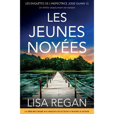 Les Jeunes Noyées - (Les Enquêtes de l'Inspectrice Josie Quinn) by  Lisa Regan (Paperback)