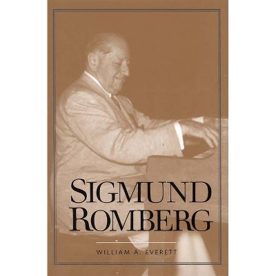 Sigmund Romberg - (Yale Broadway Masters) by  William A Everett (Paperback)