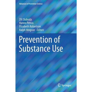 Prevention of Substance Use - (Advances in Prevention Science) by  Zili Sloboda & Hanno Petras & Elizabeth Robertson & Ralph Hingson (Hardcover) - 1 of 1