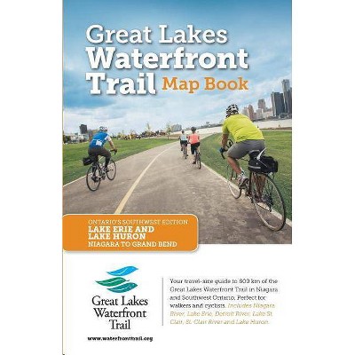 Great Lakes Waterfront Trail Map Book - by  Lucidmap Inc & Waterfront Regeneration Trust (Paperback)