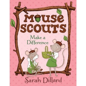 Mouse Scouts: Make a Difference - by  Sarah Dillard (Paperback) - 1 of 1