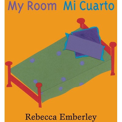 My Room/Mi Cuarto - by  Rebecca Emberley (Board Book)