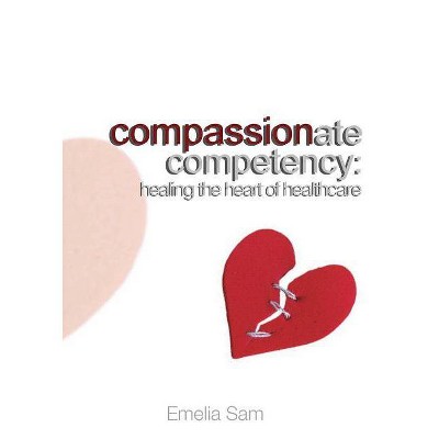 Compassionate Competency - by  Emelia Sam (Paperback)