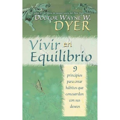 Vivir En Equilibrio (Being in Balance) - by  Wayne Dyer (Paperback)