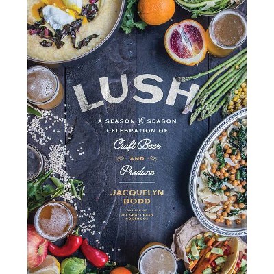 Lush - by  Jacquelyn Dodd (Hardcover)