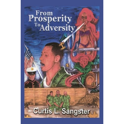 From Prosperity to Adversity - by  Curtis L Sangster (Paperback)