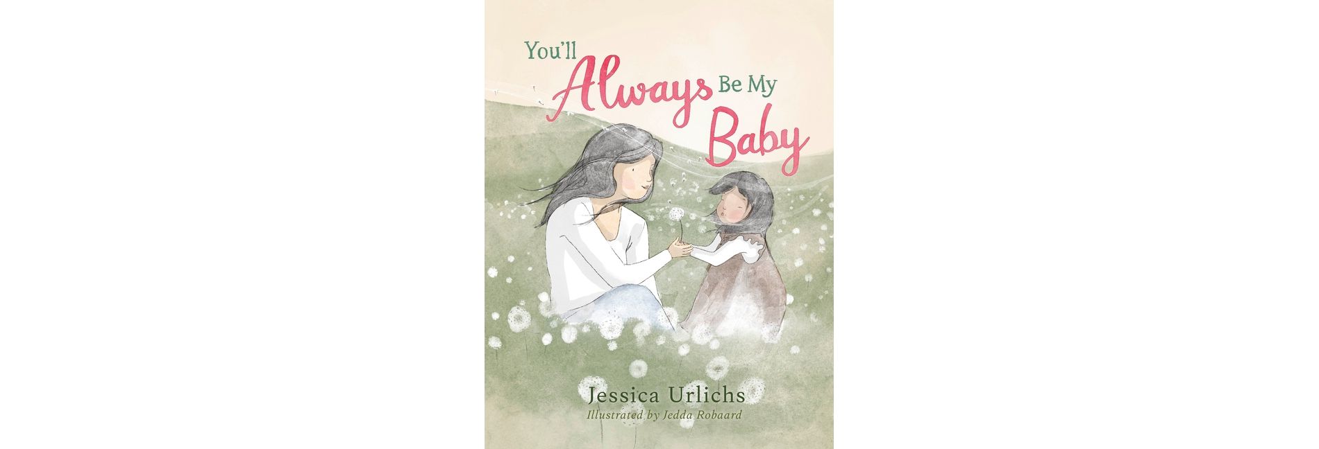 You'll Always Be My Baby - by  Jessica Urlichs (Hardcover)