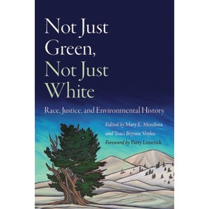 Not Just Green, Not Just White - by Mary E Mendoza & Traci Brynne Voyles - 1 of 1
