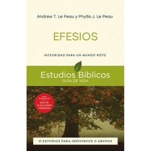 Efesios - (Estudios Bíblicos Guía de Vida) by  Andrew T Le Peau & Phyllis J Le Peau (Paperback) - 1 of 1