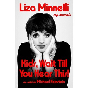 Kids, Wait Till You Hear This! - by  Liza Minnelli (Hardcover) - 1 of 1