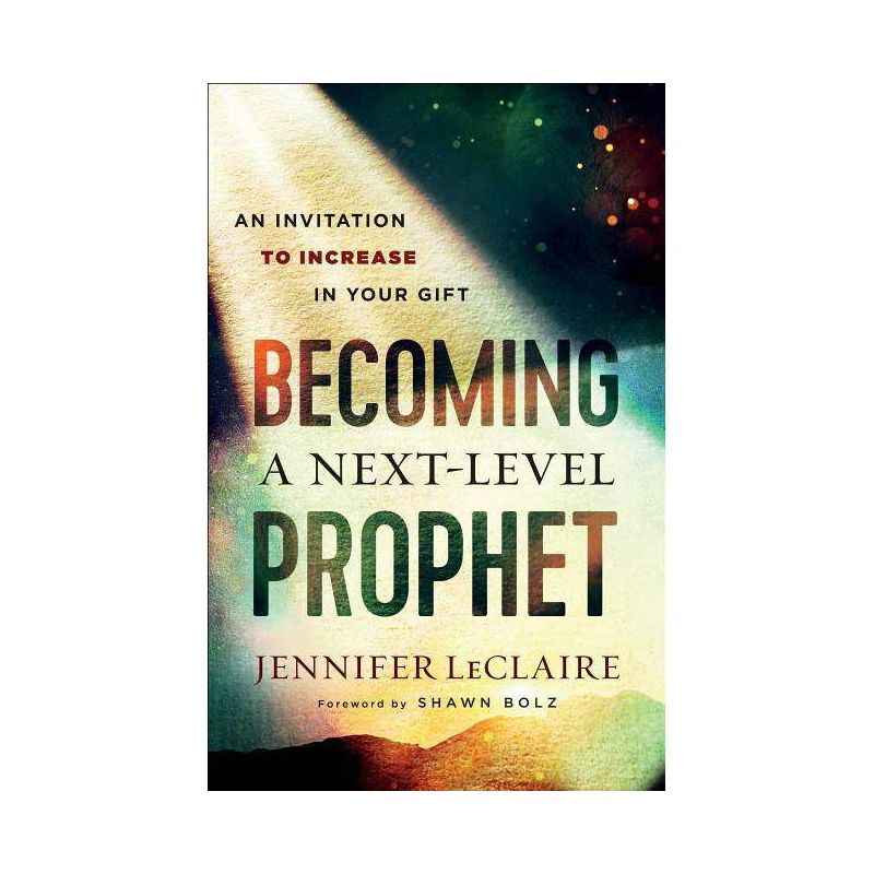 Becoming a Next-Level Prophet - by  Jennifer LeClaire (Paperback), 1 of 2