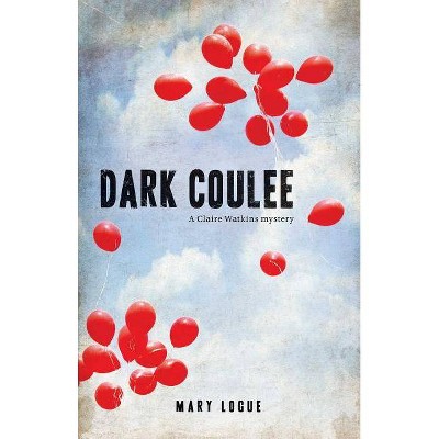 Dark Coulee - by  Mary Logue (Paperback)