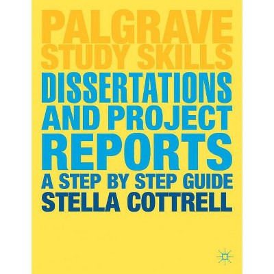 Dissertations and Project Reports - (Bloomsbury Study Skills) by  Stella Cottrell (Paperback)