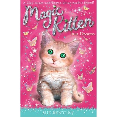 Star Dreams - (Magic Kitten) by  Sue Bentley (Paperback)