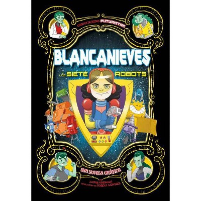 Blancanieves Y Los Siete Robots - (Cuentos de Hadas Futuristas) by  Louise Simonson (Paperback)