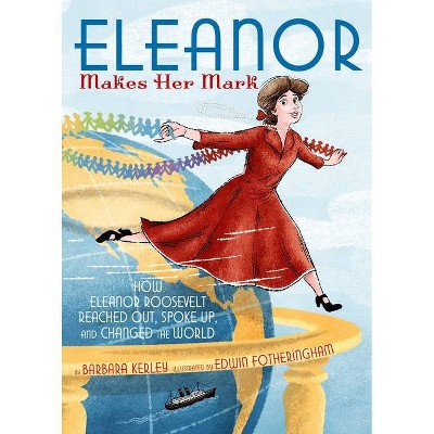 Eleanor Makes Her Mark - by  Barbara Kerley (Hardcover)