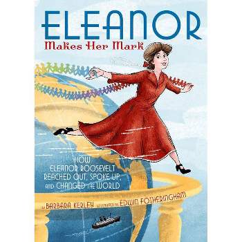 Eleanor Makes Her Mark - by  Barbara Kerley (Hardcover)