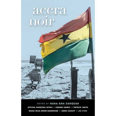 Accra Noir - (Akashic Noir) by  Nana-Ama Danquah (Paperback)