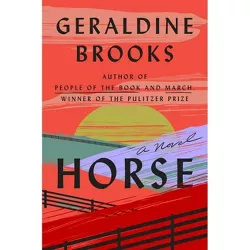 Horse - by  Geraldine Brooks (Hardcover)