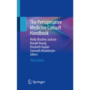 The Perioperative Medicine Consult Handbook - 3rd Edition by  Molly Blackley Jackson & Ronald Huang & Elizabeth Kaplan & Somnath Mookherjee - 1 of 1