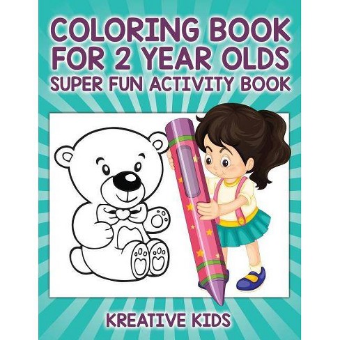 Download Coloring Book For 2 Year Olds Super Fun Activity Book - By Kreative Kids (Paperback) : Target