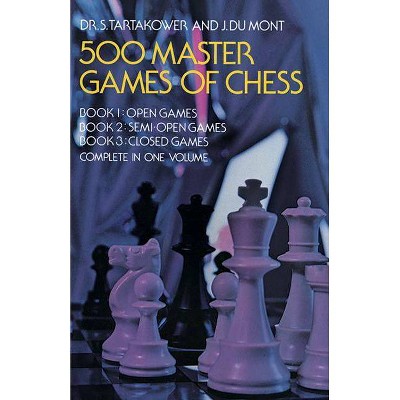 500 Master Games of Chess - (Dover Chess) Annotated by  Tartakower & J Du Mont (Paperback)