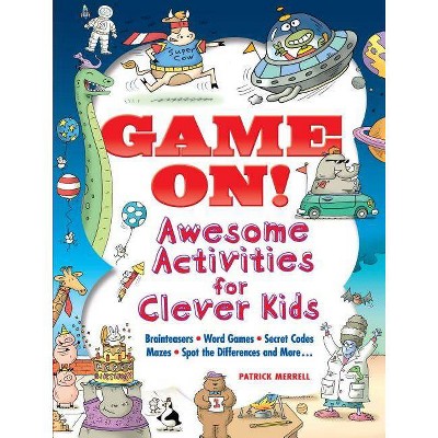 Game On! Awesome Activities for Clever Kids - (Dover Children's Activity Books) by  Patrick Merrell (Paperback)