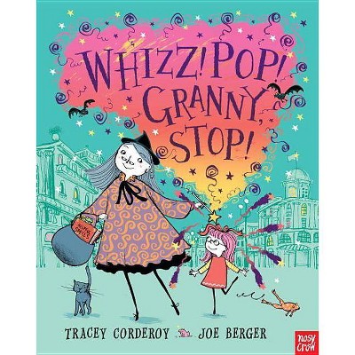 Whizz! Pop! Granny, Stop! - by  Tracey Corderoy (Hardcover)