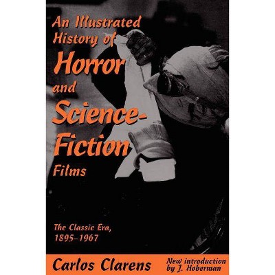 An Illustrated History of Horror and Science-Fiction Films - by  Carlos Clarens (Paperback)