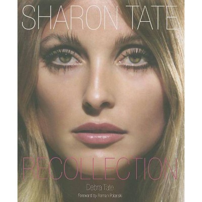 Sharon Tate: Recollection - by  Debra Tate (Hardcover)