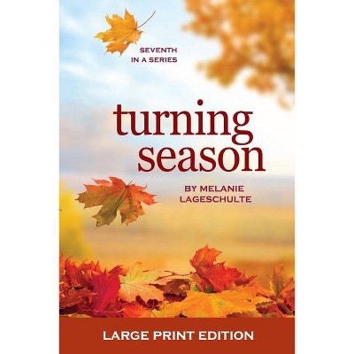 Turning Season - (Growing Season) Large Print by  Melanie Lageschulte (Paperback)