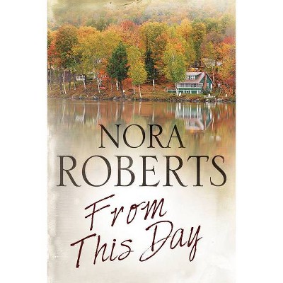 From This Day - by  Nora Roberts (Hardcover)