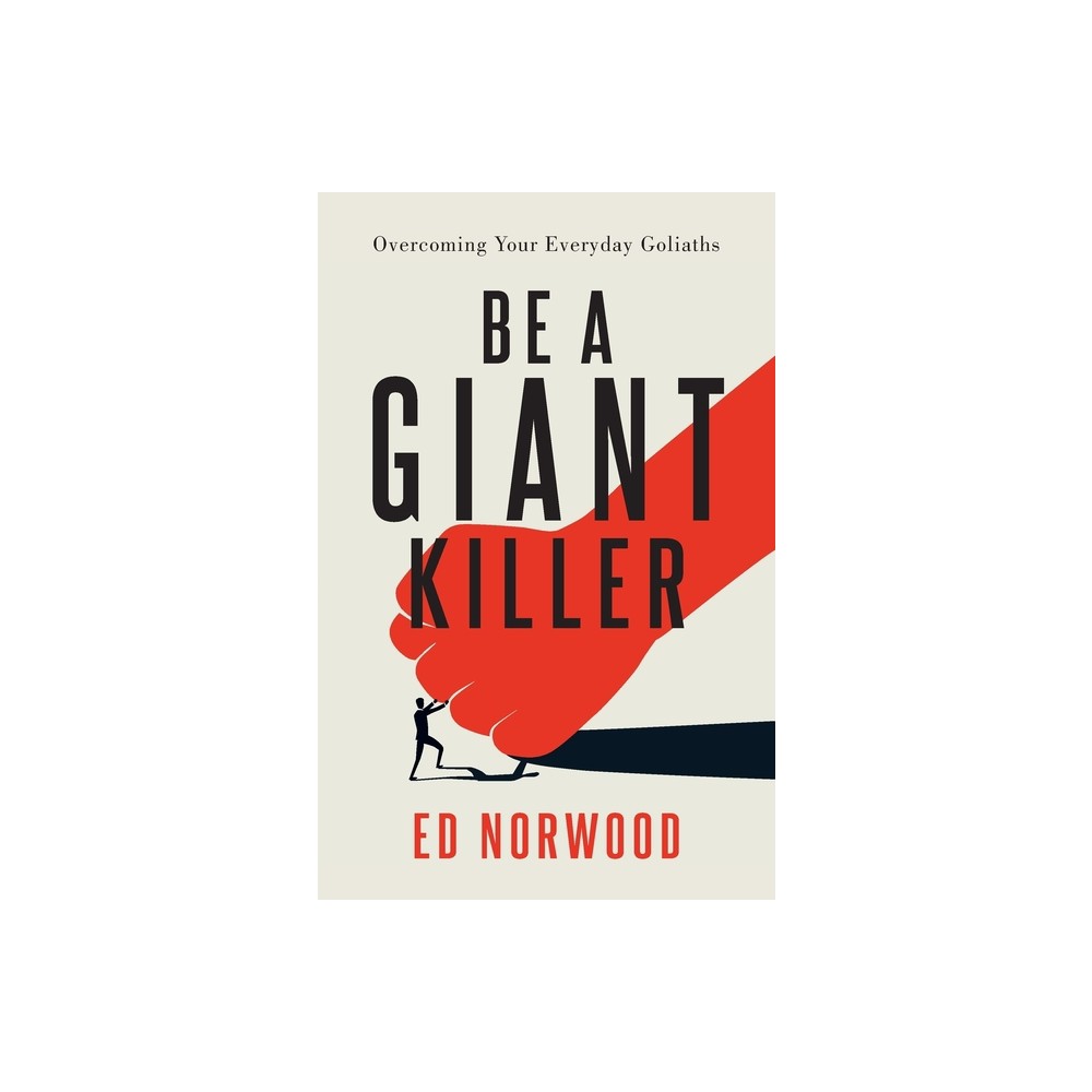 Be A Giant Killer - by Ed Norwood (Paperback)