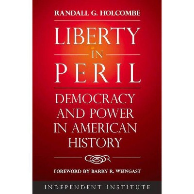  Liberty in Peril - 2nd Edition by  Randall G Holcombe (Hardcover) 