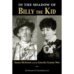 In the Shadow of Billy the Kid - by  Kathleen P Chamberlain (Paperback) - 1 of 1