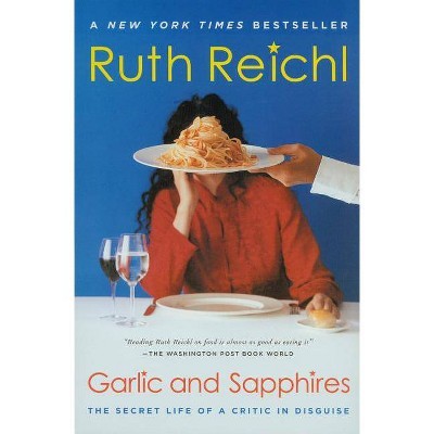 Garlic and Sapphires - by  Ruth Reichl (Paperback)