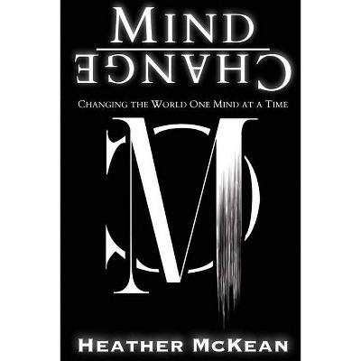 Mind Change - by  Heather McKean (Paperback)