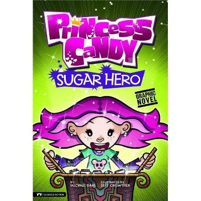 Sugar Hero - (Princess Candy) by  Michael Dahl (Paperback)