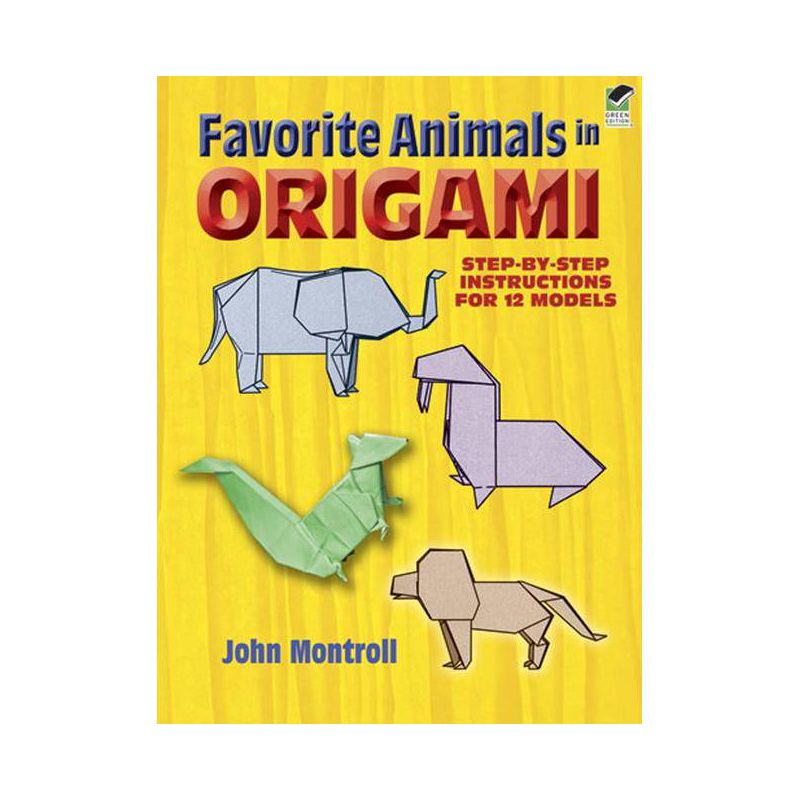 Favorite Animals in Origami - (Dover Crafts: Origami & Papercrafts) by  John Montroll (Paperback), 1 of 2