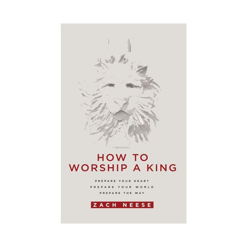 How to Worship a King - by Zach Neese, 1 of 2