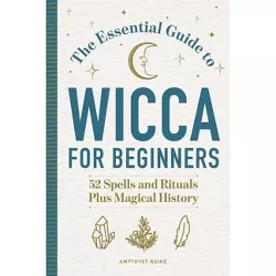 The Essential Guide to Wicca for Beginners - by  Amythyst Raine (Paperback)
