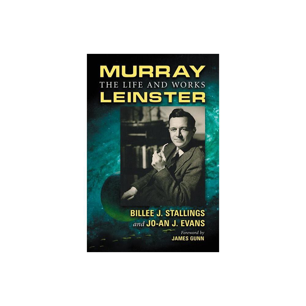 Murray Leinster - by Billee J Stallings & Jo-An J Evans (Paperback)