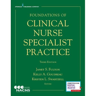 Foundations of Clinical Nurse Specialist Practice - 3rd Edition by  Janet S Fulton & Kelly A Goudreau & Kristen Swartzell (Paperback)