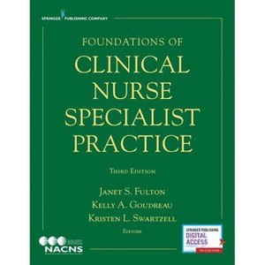 Foundations of Clinical Nurse Specialist Practice - 3rd Edition by  Janet S Fulton & Kelly A Goudreau & Kristen L Swartzell (Paperback) - 1 of 1